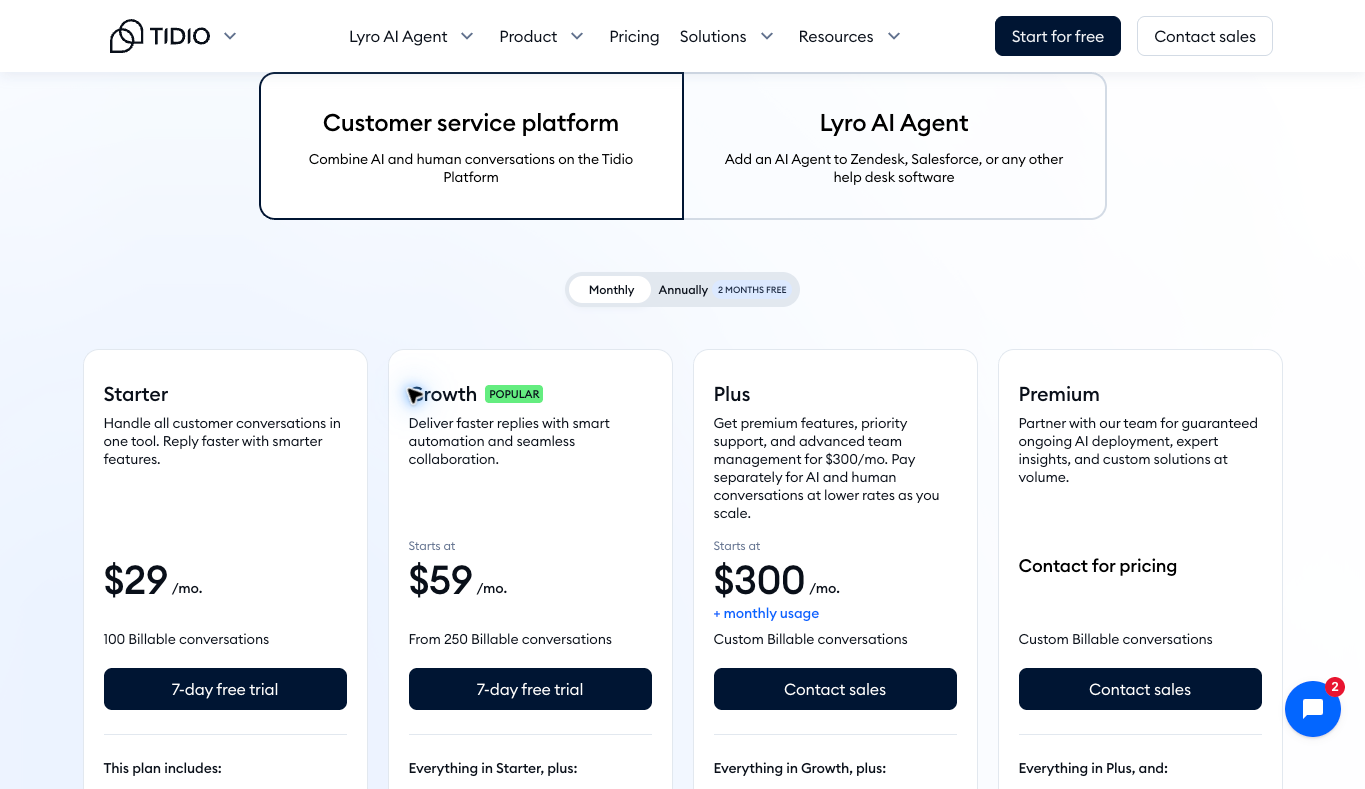 Tidio monthly Starter at $29 with 100 billable conversations, Growth from $59 with 250 conversations and Plus from $300 plus usage